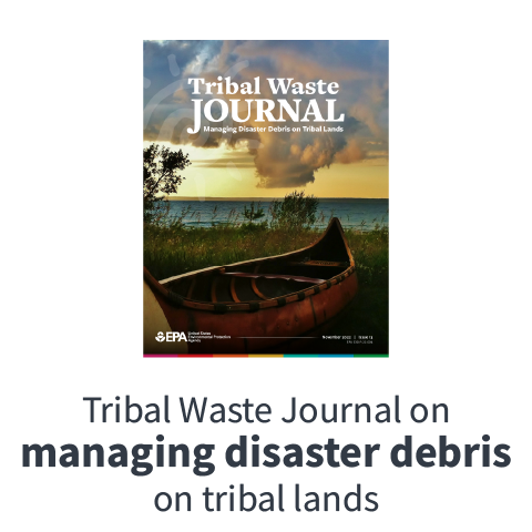 Tribal Waste Journal on managing disaster debris on tribal lands 