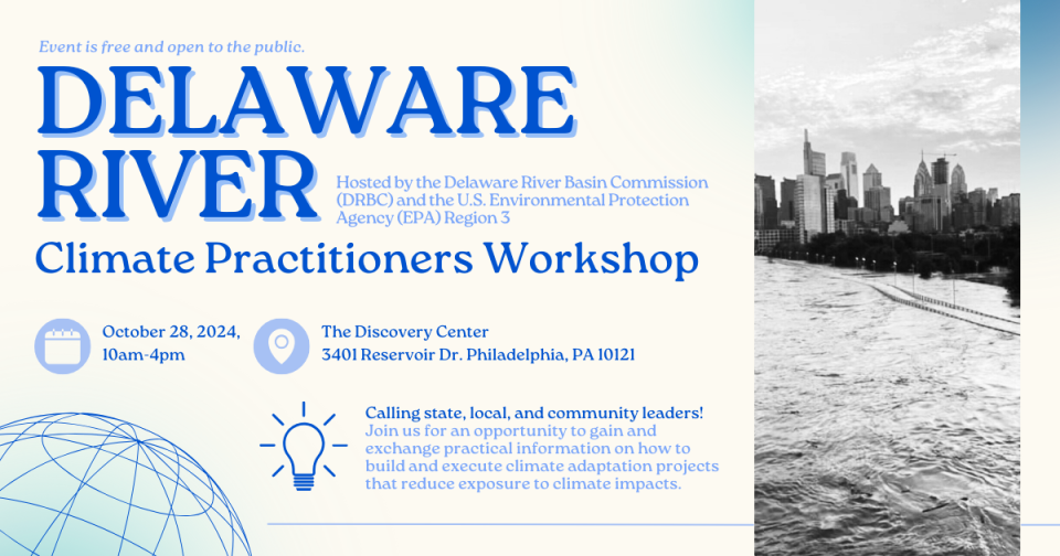 Event is free and open to the public. - Delaware River Climate Practitioners Workshop - Hosted by the Delaware River Basin Commission (DRBC) and the U.S. Environmental Protection Agency (EPA) Region 3 - October 28, 2024, 10am-4pm -  The Discovery Center 3401 Reservior Dr. Philadelphia, PA 10121 -  Calling state, local, and community leaders!  Join us for an opportunity to gain and exchange practical information on how to build and execute climate adaptation projects that reduce exposure to climate impacts.,