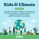 Climate change is likely to worsen air quality and can increase outdoor air pollutants such as dust, wildfire smoke, and pollen.